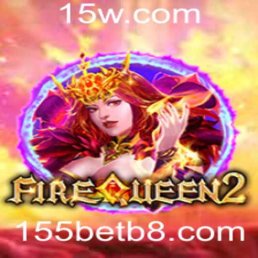 FireQueen2: Uma Nova Era de Aventura e Estratégia com 155bet