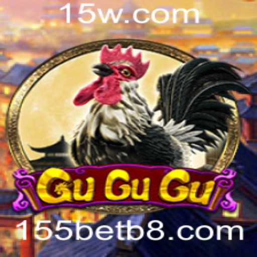 Descubra o Fascinante Mundo de GuGuGu e Suas Regras com 155bet