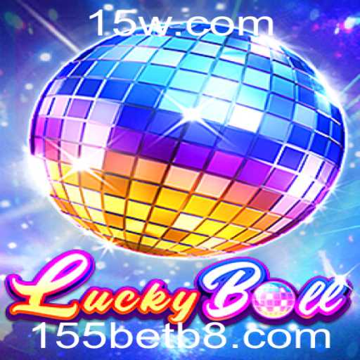 Descubra o Fascinante Mundo de LuckyBall com 155bet